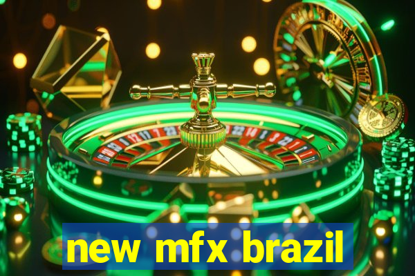 new mfx brazil